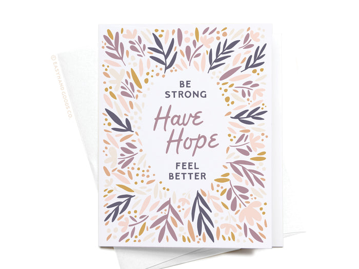 Be Strong Have Hope Feel Better Greeting Card - Onderkast Studio
