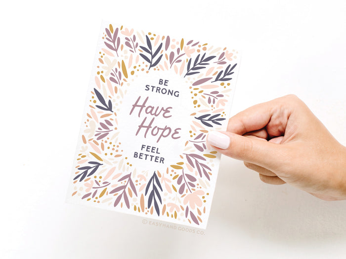 Be Strong Have Hope Feel Better Greeting Card - Onderkast Studio