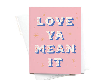 Love Ya Mean It Greeting Card - Onderkast Studio