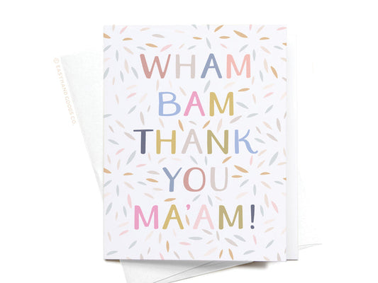 Wham Bam Thank You Ma’am Greeting Card